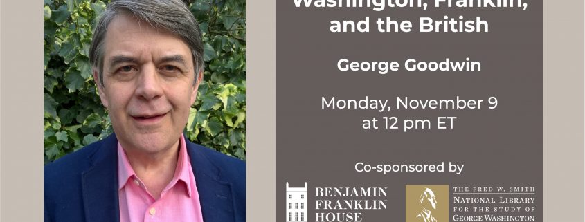 George Goodwin and 'Washington, Franklin and the British' talk graphic